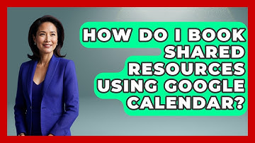 How Do I Book Shared Resources Using Google Calendar? - The Time Management Pro