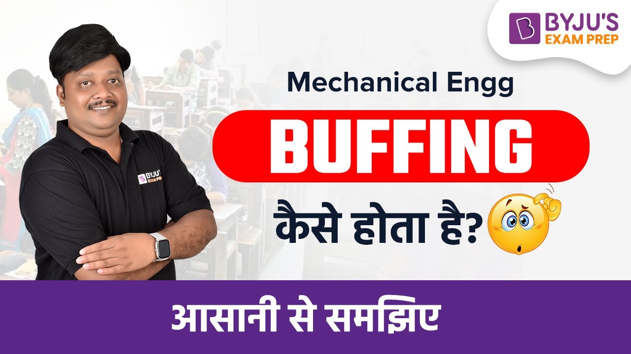 How Does Buffing Happen? Mechanical Engineering BYJU'S GATE Hindi 