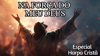 Louvor de Gratidão | Adoração Gospel Mais Tocada, NA FORÇA DO MEU DEUS