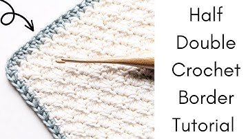 Easy Half Double Crochet Border Tutorial for Beginners