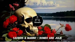 SadBois & Manno - Romeo and Julie | Slowed_&_Reverd | Trap Mafia C1