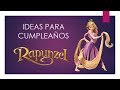 50 Ideas para Cumpleaños Rapunzel