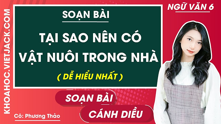 Tại sao nên có vật nuôi trong nhà lớp 6