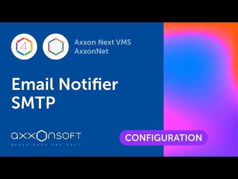 Configuring Email Notifier SMTP in Axxon Next VMS & AxxonNet
