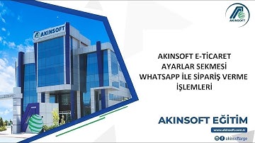 AKINSOFT e-Ticaret - WhatsApp İle Sipariş Verme İşlemleri