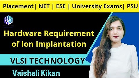 Hardware Analysis - Ion Implantation I IC Fabrication I VLSI Technology I ESE NET