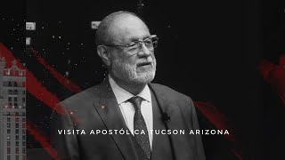 Visita Apostólica - Tucson Arizona Estados Unidos - Apóstol Sergio Enríquez 