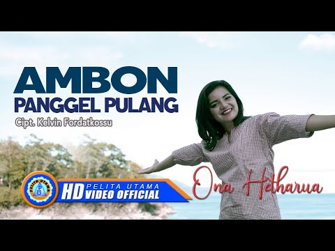 Ona Hetharua - Ambon Panggel Pulang | Lagu Ona Hetharua Terbaru 2022 (Official Music Video)