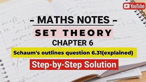 Set Theory chapter 6 question 6.31 schaum