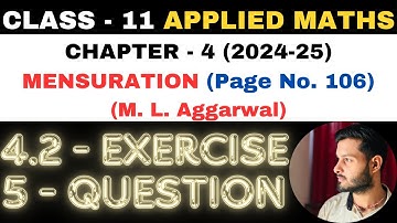 5 Question Exercise 4.2 l Chapter 4 l MENSURATION l Class 11th Applied Maths l M L Aggarwal 2024-25