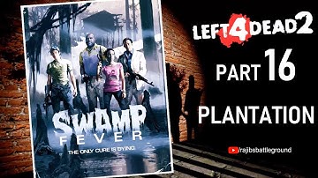 Left 4 Dead 2 (100%) Walkthrough Gameplay Part 16 | Campaign - Swamp Fever - Plantation #left4dead2