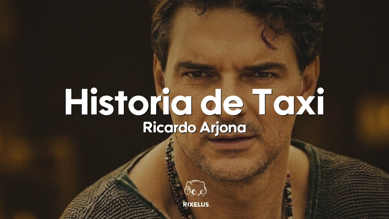 Ricardo Arjona - Historia de Taxi (Letra)