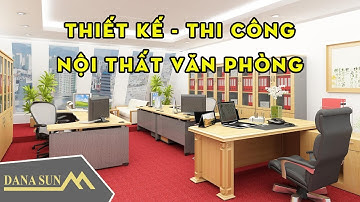 Thiết kế thi công nội thất văn phòng Đà Nẵng | Dana Sun