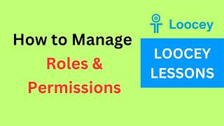 How to Manage Roles & Permissions in Loocey