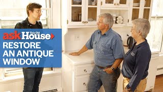 How to Restore an Antique Window | Ask This Old House