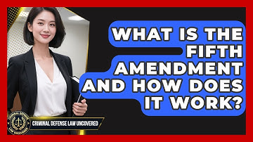 What Is The Fifth Amendment And How Does It Work? - Criminal Defense Law Uncovered