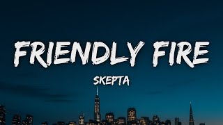Skepta - Friendly Fire (Lyrics)