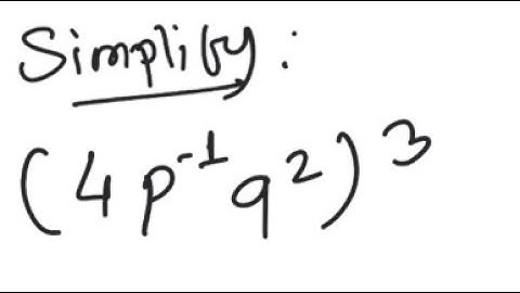 Exponents: Simplify (4p^{-1} q^2)^3