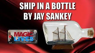 Ship In A Bottle by Jay Sankey | The Definitive Sankey Trick