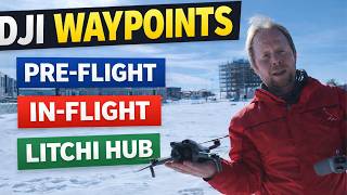 DJI Waypoints Compared: Pre-Flight, In-Flight and Litchi