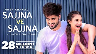 INDER CHAHAL: Sajjna Ve Sajjna - Ft Yuvika Chaudhary | Sharry Nexus | Babbu | New Punjabi Songs 2022 Resimi