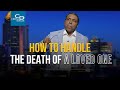 How To Handle The Death Of a Loved One - Wednesday Service