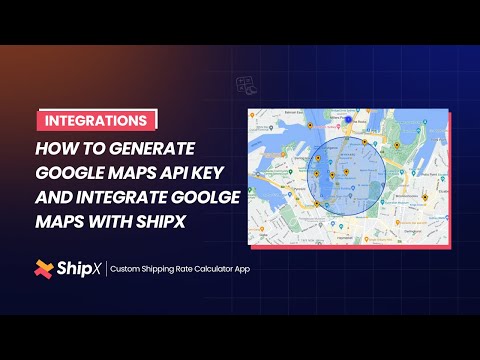 How to Generate Google Maps API Key & Integrate Google Maps with ShipX | ShipX User Guide