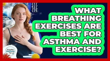 What Breathing Exercises Are Best For Asthma And Exercise? - Everyday Asthma Tips