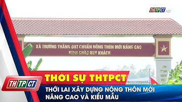 Thới Lai xây dựng nông thôn mới nâng cao và kiểu mẫu| Cần Thơ TV
