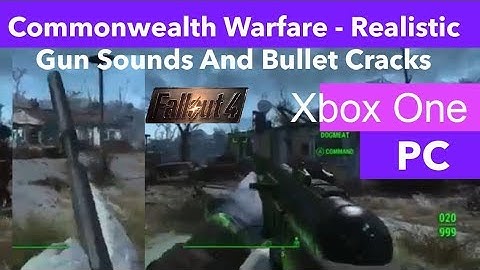 Fallout 4 Xbox One/PC Mods|Commonwealth Warfare - Realistic Gun Sounds And Bullet Cracks