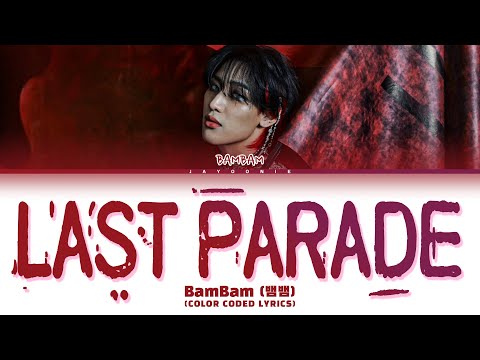 BamBam LAST PARADE Lyrics 뱀뱀 LAST PARADE Color Coded Lyrics 