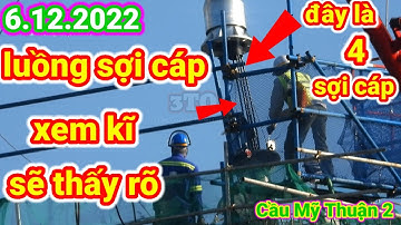 #228 Cầu Mỹ Thuận 2, Đã Luồng Được 4 Sợi Cáp Sau Khi Ráp Vỏ Định Vị. 6 tháng 12, 2022.
