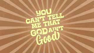 Mervin Mayo - You Can't Tell Me That GOD Ain't Good (Lyric Video)
