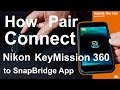 How to Pair Connect Nikon KeyMission 360 to SnapBridge App in 4k