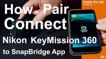 How to Pair Connect Nikon KeyMission 360 to SnapBridge App in 4k