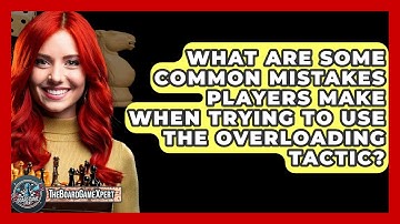 What Are Some Common Mistakes Players Make When Trying To Use The Overloading Tactic?