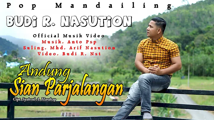 ANDUNG SIAN PARJALANGAN ~ BUDI R. NASUTION (Offici...