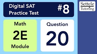 Digital SAT 8, Math Module 2E, Question 20