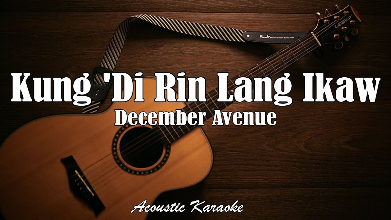Kung 'Di Rin Lang Ikaw- December Avenue (Acoustic Karaoke) - YouTube