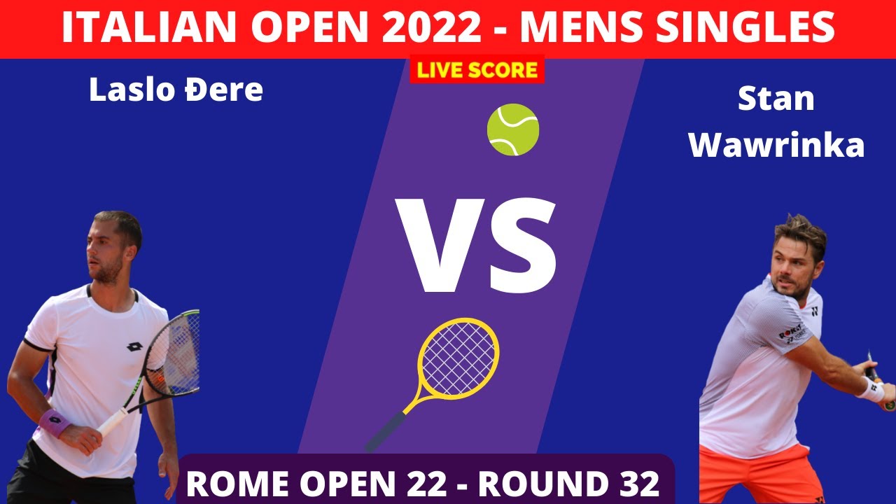 Laslo Đere vs Stan Wawrinka 2022 Italian Open Round 32 Live Score