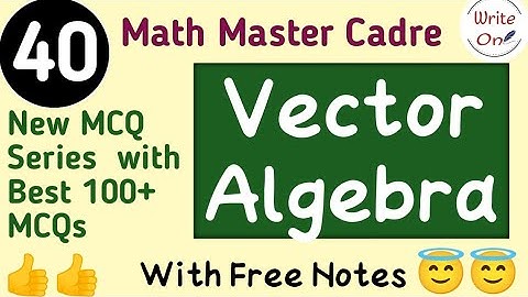 BEST 100 MCQs for Vectors | Vector Algebra | Master Cadre Math 2022 |Chapter - 08 |Full Course