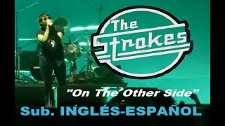 THE STROKES - On The Other Side-Subtítulos.-ESPAÑOL+LYRICS-Live