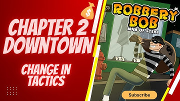 Robbery Bob Chapter 2 Walkthrough Downtown change in tactics Android iOS Game