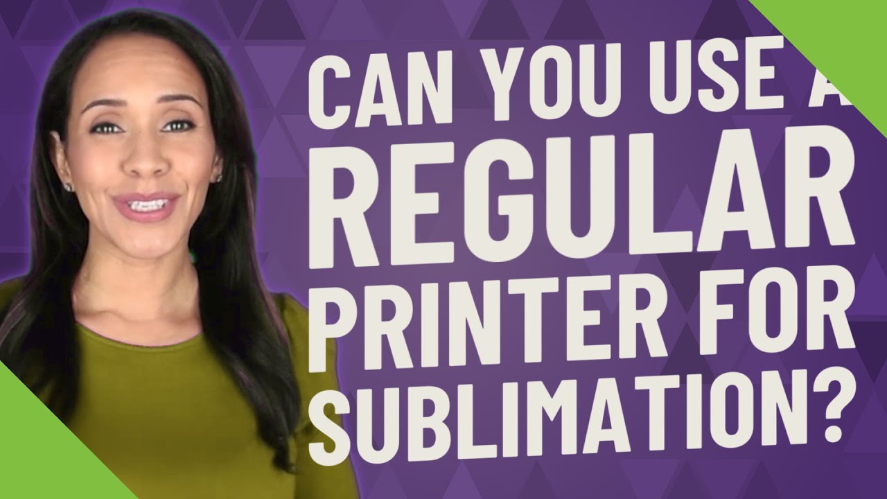Can you use a regular printer for sublimation?
