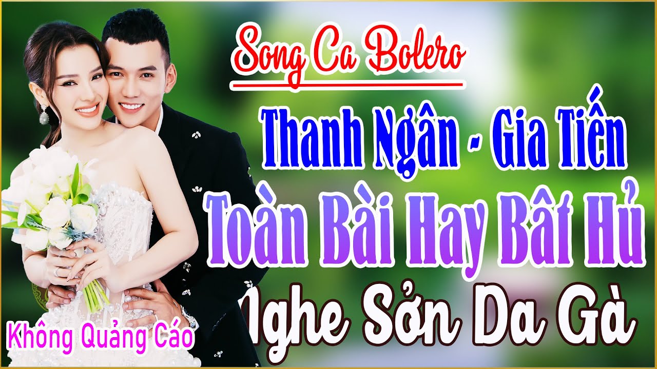 THANH NGÂN GIA TIẾN ➤ LK Song Ca Bolero Mới Đét Vừa Mới Ra Lò NGHE LÀ QUÊN SẦU THỨC GIẤC MỞ NGAY