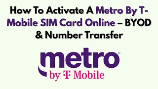How To Activate A Metro By T-Mobile SIM Card Online – BYOD & Number Transfer