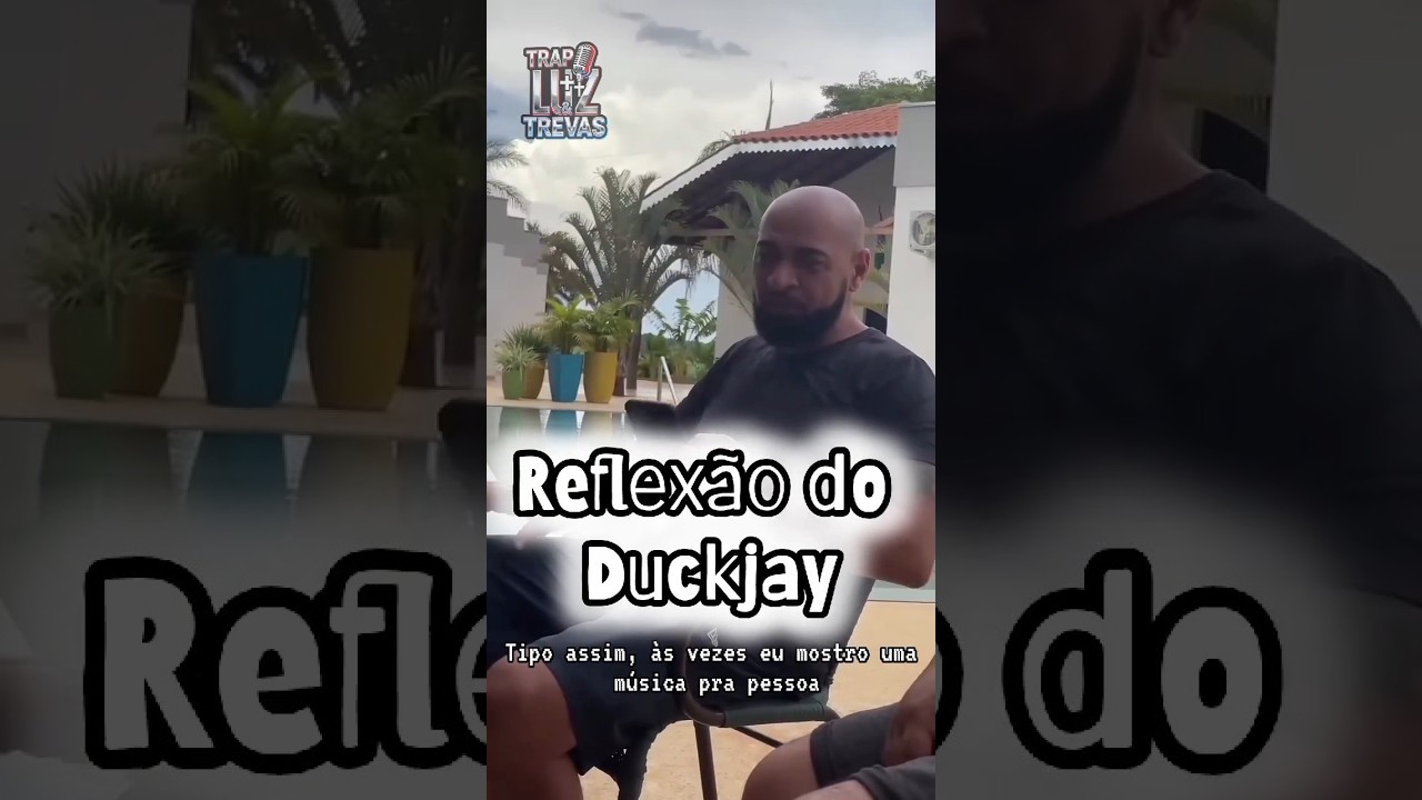 Reflexão do Duckjay  . Duck Jay  fala de música. 