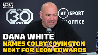 Dana White Picks Colby Covington to Face Leon Edwards Next - MMA Fighting