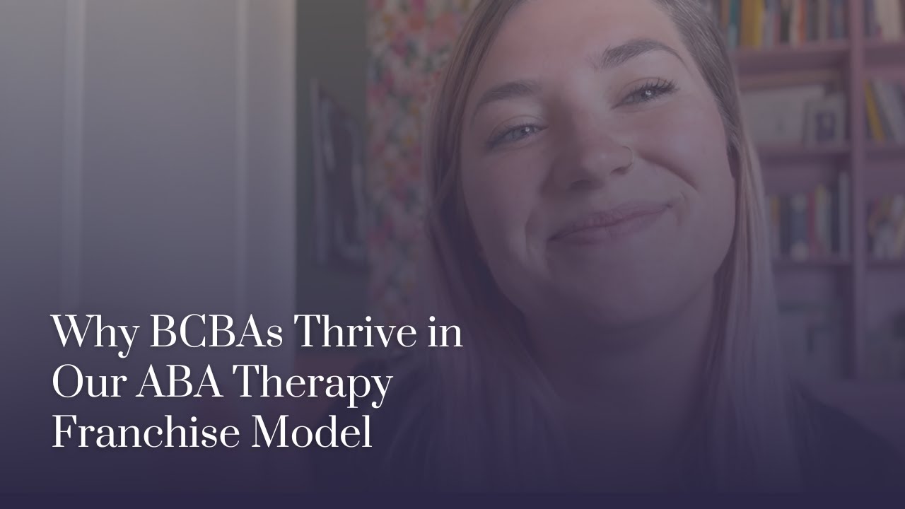 Why BCBAs Thrive in Our ABA Therapy Franchise Model | Clinical Director Insights