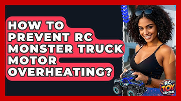 How To Prevent RC Monster Truck Motor Overheating? - RC Toy Central